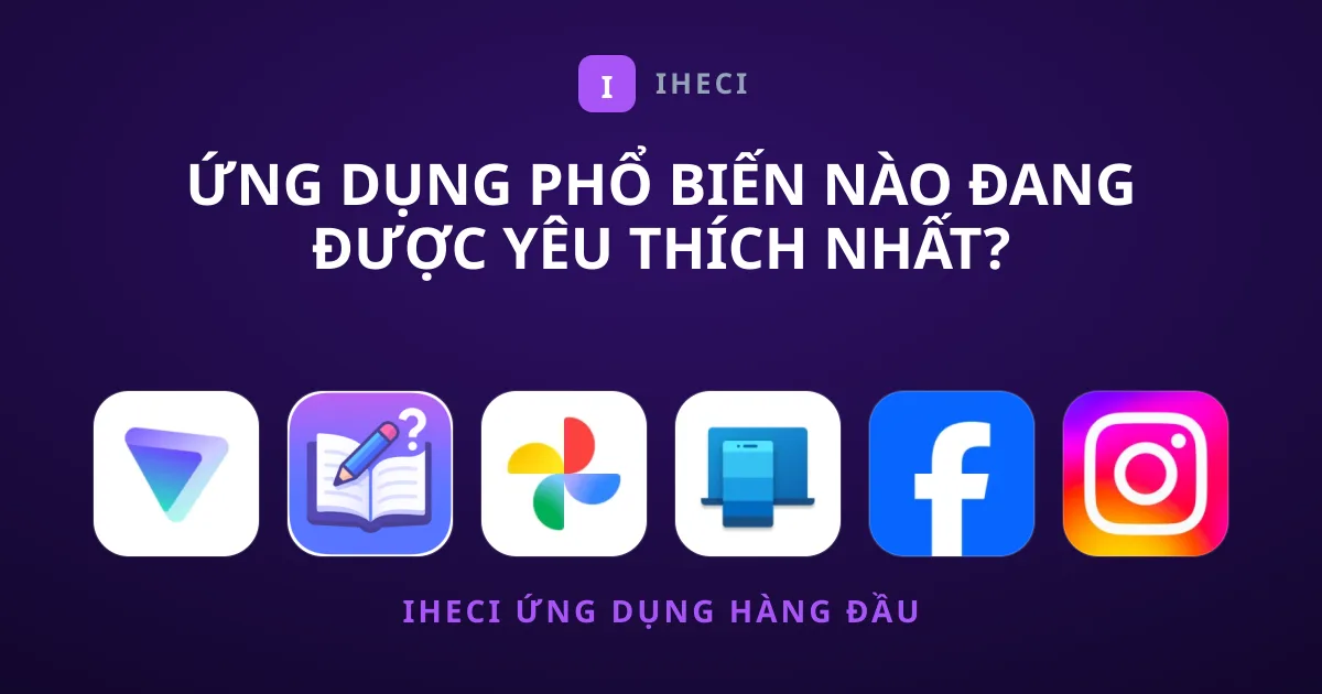 Ứng Dụng Phổ Biến Nào Đang Được Yêu Thích Nhất?